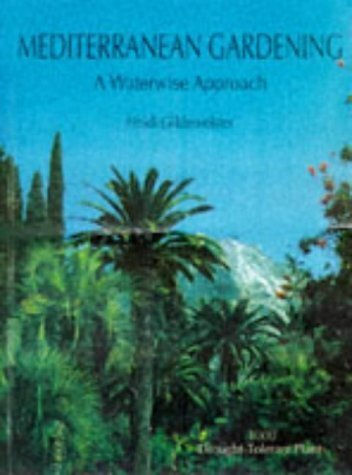 Heidi Gildemeister Mediterranean Gardening: A Waterwise Approach [g1196904124]